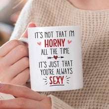 It's Just That You Always Sexy - Customized Personalized Mug - Holiday Gift For Couples, Lovers, Husband Wife