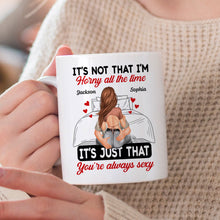 Couple It's Just That You Always Sexy - Customized Personalized Mug - Gift For Couples, Lovers, Husband Wife