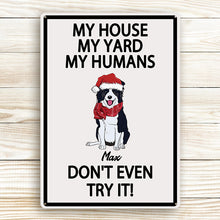 Don't Even Try It My House My Yard My Humans - Outdoor Decor - Personalized Metal Sign