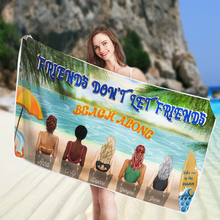 Friends Don't Let Friends Beach Alone - Bestie Towel - Gift For Bestie Personalized Custom Beach Towel