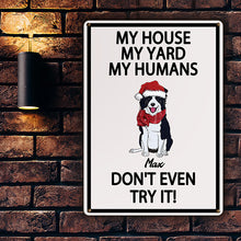 Don't Even Try It My House My Yard My Humans - Outdoor Decor - Personalized Metal Sign