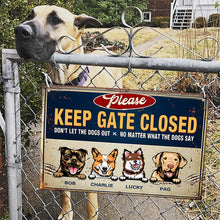 Keep Gate Closed Don't Let The Dogs Out - Funny Personalized Dog Metal Sign-CUSTOMOMO