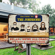 Welcome Relax We're All Crazy It's Not A Competition - Gift For Family - Customized Personality Family Metal Sign