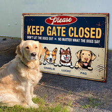 Keep Gate Closed Don't Let The Dogs Out - Funny Personalized Dog Metal Sign-CUSTOMOMO