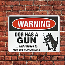 Warning Dog Has A Gun And Refuses To Take His Medications Security Sign Outdoors Decor Metal Sign