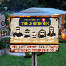 Welcome Relax We're All Crazy It's Not A Competition - Gift For Family - Customized Personality Family Metal Sign