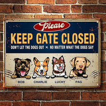 Keep Gate Closed Don't Let The Dogs Out - Funny Personalized Dog Metal Sign-CUSTOMOMO