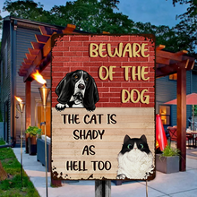 Beware Of The Dog The Cat Is Shady As Hell Too - Personality Customized Pet Metal Sign - Gift For Dog Cat Lover - Warning Sign For Pet