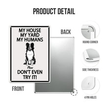 My House My Yard My Humans Don't Even Try It - Pet Sign - Warning Sign Gifts For Dog Lovers Personalized Custom Metal Sign