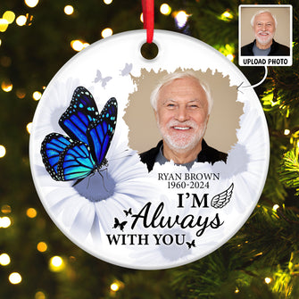 Custom Photo I'm Always With You - Personalized Custom Ceramic Ornament - Memorial Gift For Family