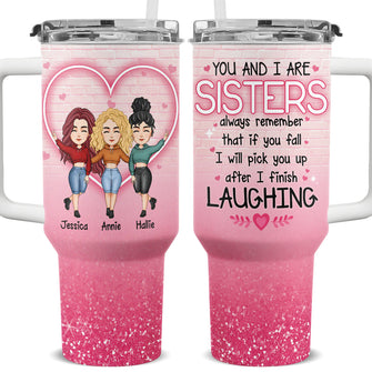 You And I Are Sisters - Customized Personalized 40oz Tumbler - Bestie Gift For Best Friend