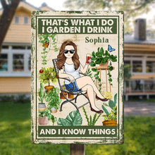 I Garden I Drink I Know Things - Personalized Customized Metal Sign - Gift For Gardening Lover, Wife, Her