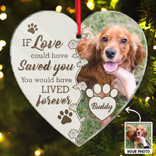 Custom Photo If Love Could Save You- Personalized Customized Ornament - Gift For Pet Lover