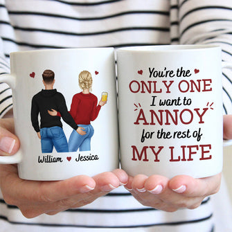 You're The Only One I Want To Annoy - Customized Personalized Mug - Couple Gift For Valentine's Day Husband Wife Boyfriend Girlfriend