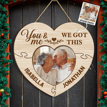 You And Me We Got This - Upload Image, Personalized Door Signs Gift For Couples, Husband Wife