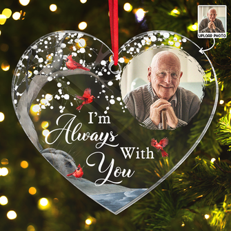 Custom Photo I'm Always With You - Personalized Heart Shaped Ornament - Memorial Gift For Family