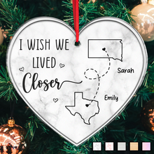 I Wish We Lived Closer - Bestie Personalized Customized Ornament - Christmas Gift For Best Friends, BFF, Sisters