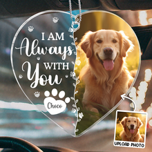 Custom Pet Photo I'm Always With You - Customized Personalized Car Ornament- Gift For Memorial Pet Mom Pet Dad Loss Gift