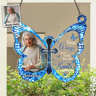 Custom Photo Your Wings Were Ready But Our Hearts Weren't - Personalized Window Suncatcher - Memorial Gift For Family Members