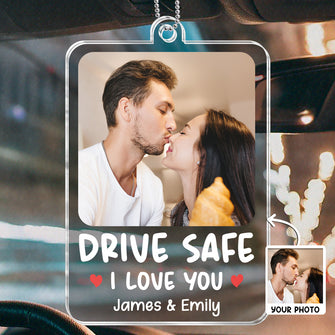 Drive Safe I Love You - Customized Personalized Acrylics Car Ornament - Anniversary Gift For Couples, Lovers, Husband Wife