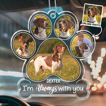 Custom Pet Photo Always With You - Customized Personalized Car Ornament - Gift For Memorial Pet Mom Pet Dad Loss Gift