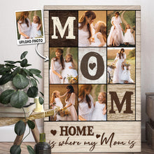 Custom Photo Home Where My Mom Where - Customized Personalized Canvas - Gift For Family Mothr Mom Mother Day GIft Ideas