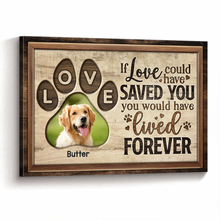 If Love Could've Saved You - Personalized Customized Canvas - Gift For Pet Lovers, Dog Lovers, Cat Lovers