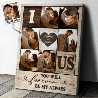 Custom Photo You Will Forever Be My Always - Customized Personalized Canvas - Gift For Couple Husband Wife Valentine's Day Gift Ideas