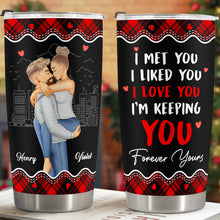 I'm Keeping You Forever Yours - Personalized Custom 20oz Tumbler - Gift For Couple Husband Wife