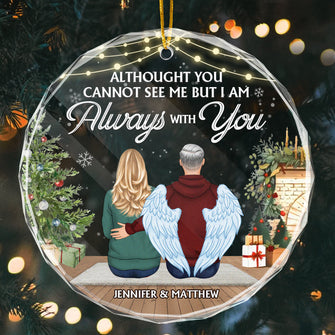 Althought You Cannot See Me - Customized Personalized Glass Ornament - Memorial Gift For Loss