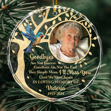 Goodbyes Are Not Forever - Personalized Glass Ornament - Sympathy Gift For Memorial