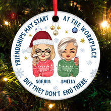 Friendships Don't End At The Workplace - Customized Personalized Ceramic Ornament - Christmas Gift For Work Best Friend Bestie