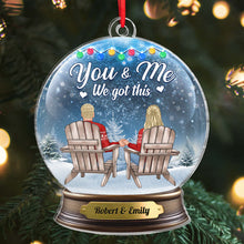 You And Me We Got This - Customized Personalized Crystal Ball Acrylic Ornament - Gift For Couple Husband Wife