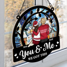 You & Me We Got This - Personalized Window Ornament - Special Gift For Couple, Husband and Wife