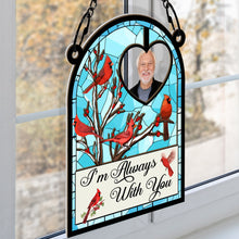 Custom Photo I'm Always With You Memorial Bird - Personalized Acrylic Window Suncatcher Ornament - Gift For Memorial