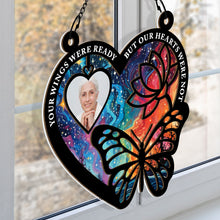 Custom Photo - Your Wings Were Ready - Customized Personalized Window Suncatcher Ornament - Gift For Loss Memorial