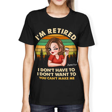 I'm Retired I Don't Want To - Retirement Gift For Women, Mom, Grandma - Personalized Custom T-Shirt