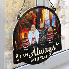 I Am Will Always With You - Customized Personalized Window Suncatcher Ornament - Gift For Family