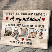 The Only Thing Better Than Having You As My Husband - Personalized Canvas Prints - Gift For Father