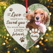 Custom Photo If Love Could Save You- Personalized Customized Ornament - Gift For Pet Lover