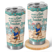 Just A Girl Who Loves Beaches - Personalized Custom Tumbler Gifts For Friend