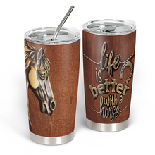 Life Is Better With A Horse - Personality Tumbler - Gift For Dad Father's Day