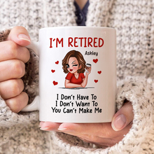 I‘m Retired You Can’t Make Me Retirement -  Personalized Custom Ceramic Mug