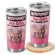 Warning The Girls  - Personalized Customized Tumbler Best Gift For Bestie Best Friend