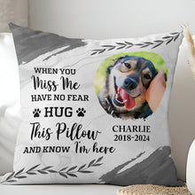 Custom Photo When You Miss Me - Personalized Custom Pillow - Memorial Gifts For Pet Loss