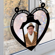 Custom Photo Your Light Will Always Shine In My Heart - Personalized Window Suncatcher Ornament - Memorial Gift For Loss