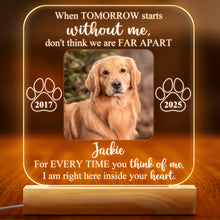 Custom Pet Photo When Tomorrow Without You - Customized Personalized 3D LED Light - Gift For Memorial Dog Family Loss Gift