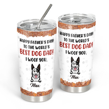 To The World Best Dog Dad Gift For Dog Lover Personalized Custom Tumbler