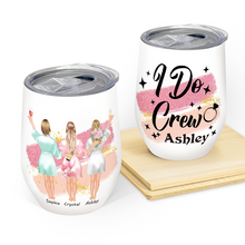 I Do Crew - Personality Customized Wine Tumbler - Wedding Gift For Best Friend Bestie