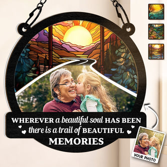 Custom Photo Wherever A Beautiful Soul Has Been There - Personalized Acrylic Window Suncatcher Ornament - Gift For Family, Friend